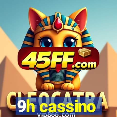 9h cassino